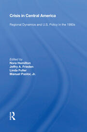 Crisis In Central America: Regional Dynamics And U.s. Policy In The 1980s book cover