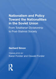 Nationalism And Policy Toward The Nationalities In The Soviet Union: From Totalitarian Dictatorship To Post-stalinist Society book cover