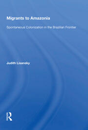 Migrants To Amazonia: Spontaneous Colonization In The Brazilian Frontier book cover