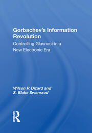 Gorbachev's Information Revolution: Controlling Glasnost In A New Electronic Era book cover