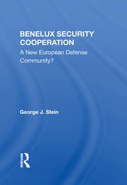 Benelux Security Cooperation: A New European Defense Community? book cover