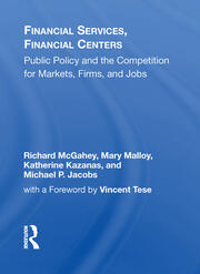 Financial Services, Financial Centers: Public Policy And The Competition For Markets, Firms, And Jobs book cover