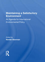 Maintaining A Satisfactory Environment: An Agenda For International Environmental Policy book cover