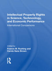 Intellectual Property Rights In Science, Technology, And Economic Performance: International Comparisons book cover