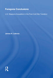 Foregone Conclusions: U.s. Weapons Acquisition In The Post-cold War Transition book cover