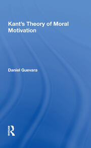 Kant's Theory Of Moral Motivation book cover