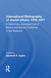 International Bibliography Of Jewish Affairs, 1976-1977: A Selectively Annotated List Of Books And Articles Published In The Diaspora book cover