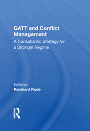 Gatt And Conflict Management: A Transatlantic Strategy For A Stronger Regime book cover
