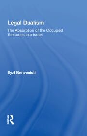 Legal Dualism: The Absorption Of The Occupied Territories Into Israel book cover