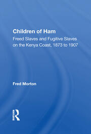 Children Of Ham: Freed Slaves And Fugitive Slaves On The Kenya Coast, 1873 To 1907 book cover