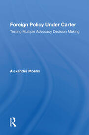 Foreign Policy Under Carter: Testing Multiple Advocacy Decision Making book cover
