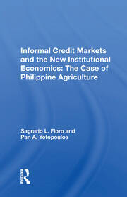 Informal Credit Markets And The New Institutional Economics: The Case Of Philippine Agriculture book cover