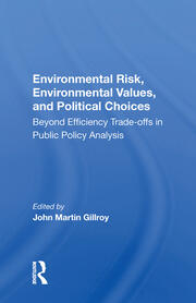 Environmental Risk, Environmental Values, And Political Choices: Beyond Efficiency Tradeoffs In Public Policy Analysis book cover