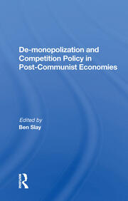 De-monopolization And Competition Policy In Post-communist Economies book cover