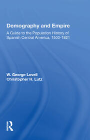 Demography And Empire: A Guide To The Population History Of Spanish Central America, 1500-1821 book cover