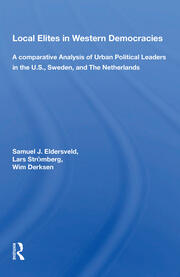 Local Elites In Western Democracies: A Comparative Analysis Of Urban Political Leaders In The U.s., Sweden, And The Netherlands book cover