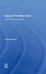 Aging In Post-mao China: The Politics Of Veneration book cover