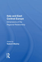 Italy And East Central Europe: Dimensions Of The Regional Relationship book cover