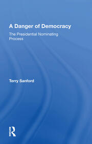 A Danger Of Democracy: The Presidential Nominating Process book cover