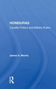 Honduras: Caudillo Politics And Military Rulers book cover