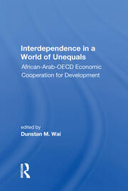 Interdependence In A World Of Unequals: African-arab-oecd Economic Cooperation For Development book cover