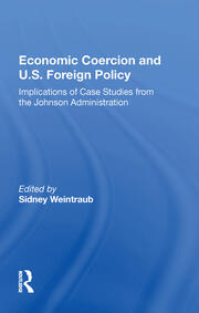 Economic Coercion And U.s. Foreign Policy: Implications Of Case Studies From The Johnson Administration book cover