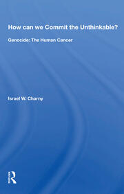 How Can We Commit The Unthinkable?: Genocide: The Human Cancer book cover