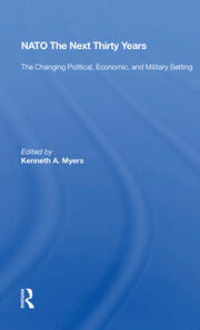 Nato--the Next Thirty Years: The Changing Political, Economic, And Military Setting book cover