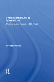 From Martial Law To Martial Law: Politics In The Punjab, 1919-1958 book cover