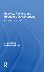 Exports, Politics, And Economic Development: Pakistan, 1970-1982 book cover