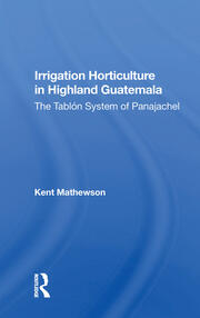 Irrigation Horticulture In Highland Guatemala: The Tablon System Of Panajachel book cover