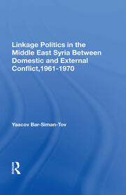 Linkage Politics In The Middle East: Syria Between Domestic And External Conflict, 1961-1970 book cover
