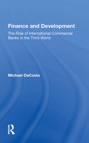 Finance And Development: The Role Of International Commercial Banks In The Third World book cover