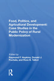 Food, Politics, And Agricultural Development: Case Studies In The Public Policy Of Rural Modernization book cover