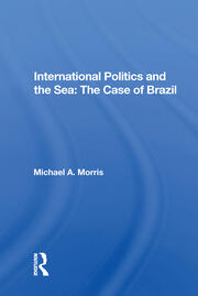 International Politics And The Sea: The Case Of Brazil book cover