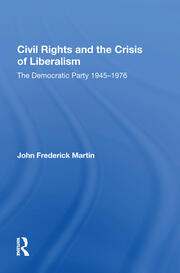 Civil Rights And The Crisis Of Liberalism: The Democratic Party 1945-1976 book cover