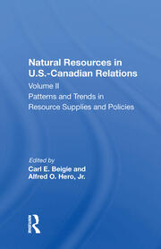 Natural Resources In U.s.-canadian Relations, Volume 2: Patterns And Trends In Resource Supplies And Policies book cover