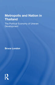 Metropolis And Nation In Thailand: The Political Economy Of Uneven Development book cover