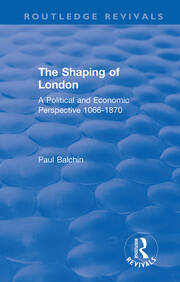 The Shaping of London: A Political and Economic Perspective 1066-1870 book cover