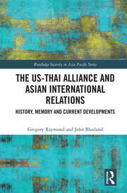 The US-Thai Alliance and Asian International Relations: History, Memory and Current Developments book cover