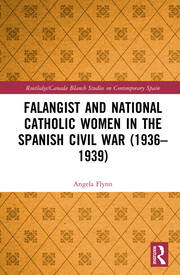 Falangist and National Catholic Women in the Spanish Civil War (1936–1939 book cover