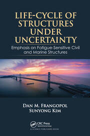 Life-Cycle of Structures Under Uncertainty: Emphasis on Fatigue-Sensitive Civil and Marine Structures book cover