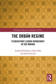 The Orbán Regime: Plebiscitary Leader Democracy in the Making book cover