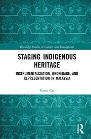 Staging Indigenous Heritage: Instrumentalisation, Brokerage, and Representation in Malaysia book cover