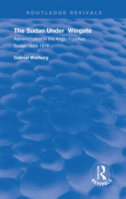 The Sudan under Wingate: Administration in the Anglo-Egyptian Sudan, 1899-1916 book cover