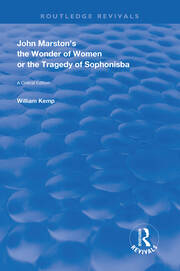 John Marston's The Wonder of Women or The Tragedy of Sophonisba: A Critical Edition book cover
