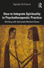 How to Integrate Spirituality in Psychotherapeutic Practice: Working with Spiritually-Minded Clients book cover