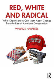 Red, White and Radical: What Organisations Can Learn About Change from the Rise of American Conservatism book cover
