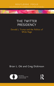 The Twitter Presidency: Donald J. Trump and the Politics of White Rage book cover