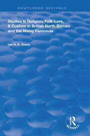 Studies in Religion, Folk-Lore, and Custom in British North Borneo and the Malay Peninsula book cover